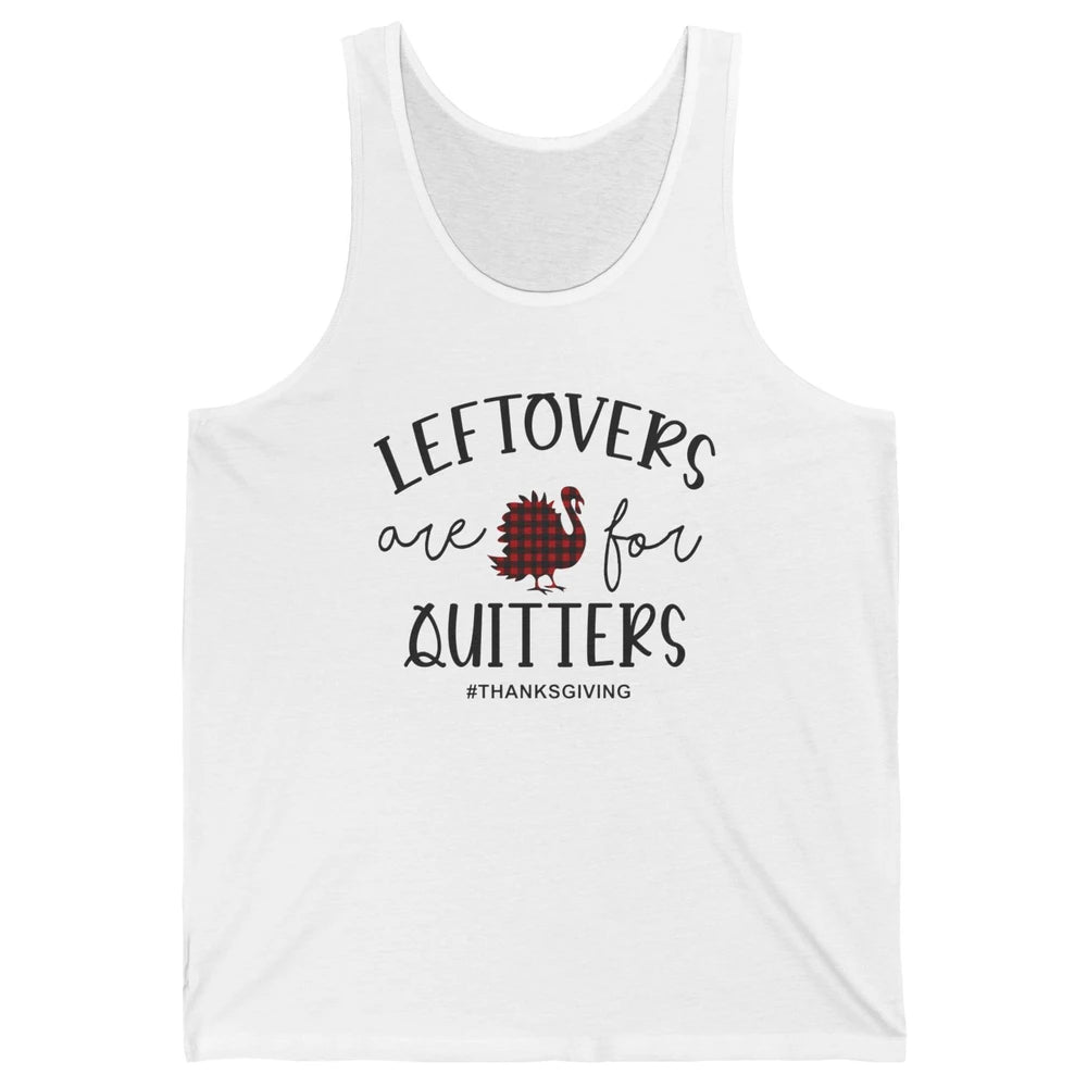 Leftovers Are For Quitters Funny Thanksgiving Turkey Dinner Unisex Jersey Tank