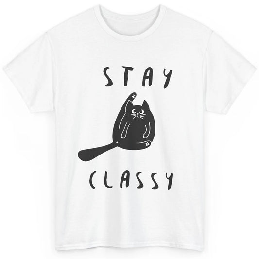 Funny Black Cat Stay Classy Cat Mom Sarcastic Cat Lady Gift Classic Unisex T-Shirt