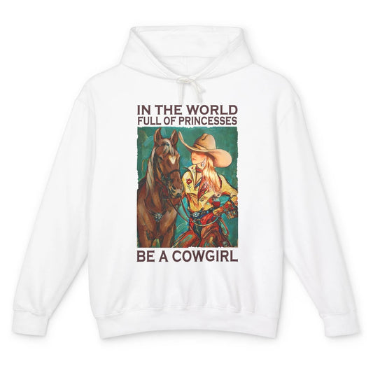 In A World Full Of Princesses Be A Cowgirl Western Country Unisex Lightweight Hoodie