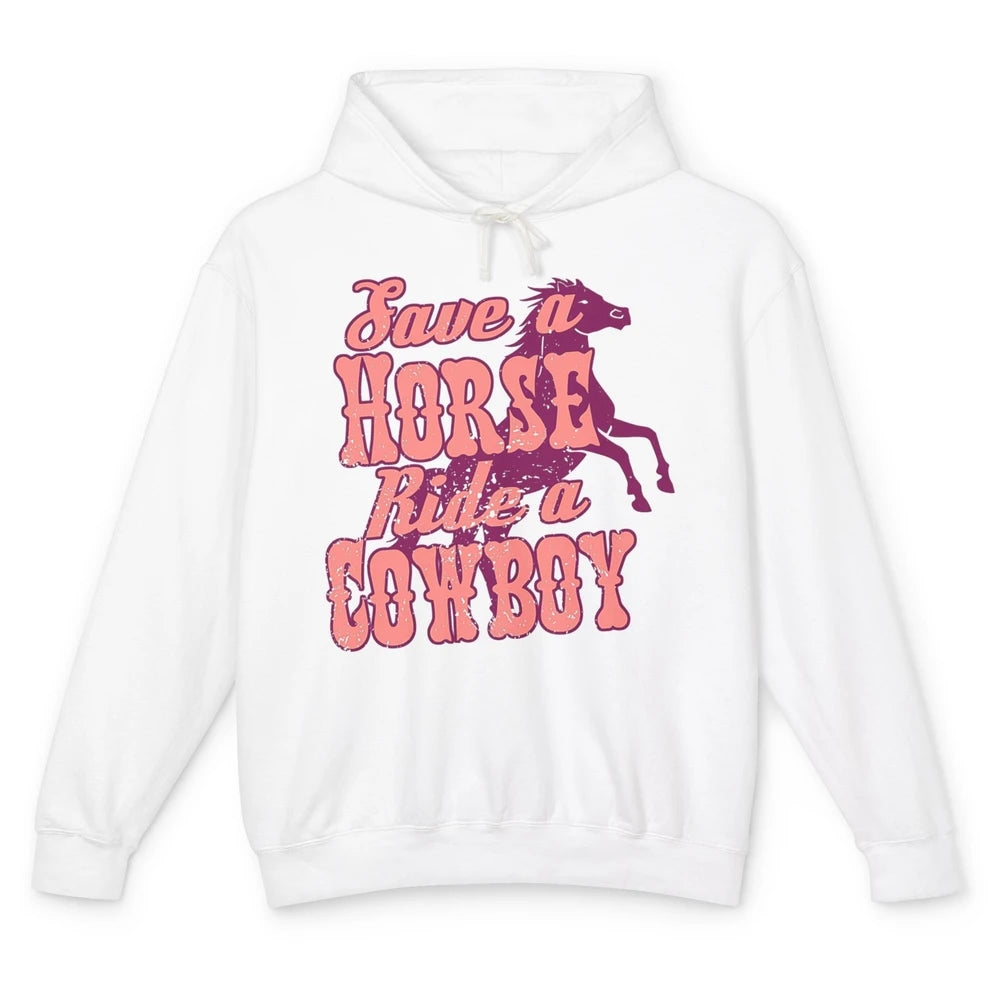 Pink Retro Save A Horse Ride A Cowboy Funny Horseback Cowgirl Rider Rodeo Howdy Western Country Unisex Lightweight Hoodie