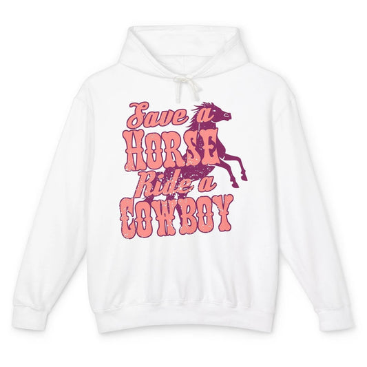 Pink Retro Save A Horse Ride A Cowboy Funny Horseback Cowgirl Rider Rodeo Howdy Western Country Unisex Lightweight Hoodie