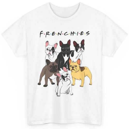 Frenchies Bulldogs Friends Cute Bulldogs Lovers Gift Classic Unisex T-Shirt