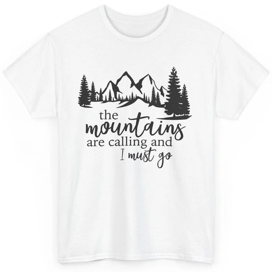 The Mountains Are Calling I Must Go Adventures Travels Classic Unisex T-Shirt