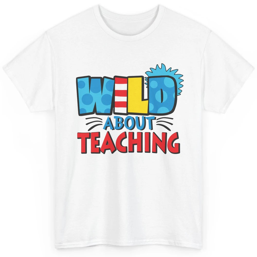 Wild About Teaching Educator Teacher Life Back To School Classic Unisex T-Shirt