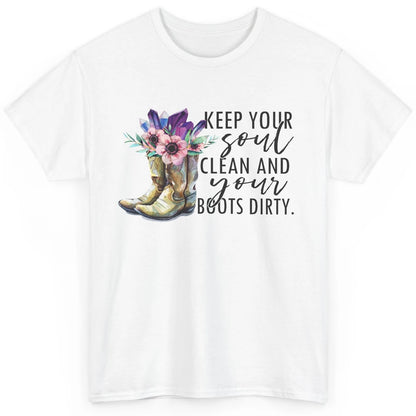 Floral Cowboy Boots Keep Your Soul Clean Boots Dirty Western Classic Unisex T-Shirt