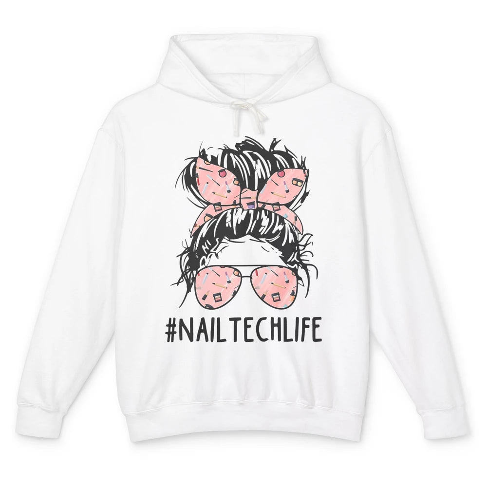 Nail Tech Life Mess Hair Manicurist Woman Polish Gel Artist Unisex Lightweight Hoodie