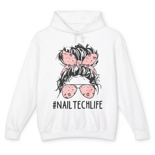 Nail Tech Life Mess Hair Manicurist Woman Polish Gel Artist Unisex Lightweight Hoodie