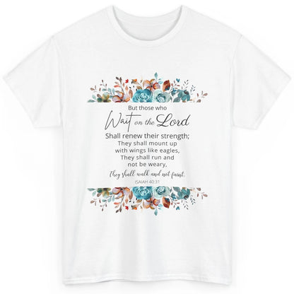 Floral Those Who Wait On The Lord Bible Verse Christian Classic Unisex T-Shirt