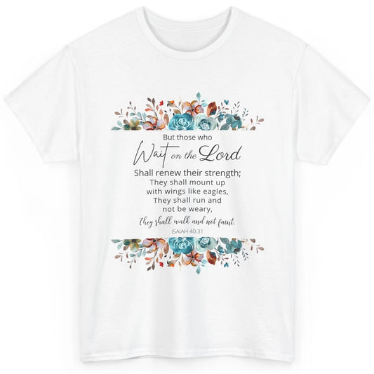 Floral Those Who Wait On The Lord Bible Verse Christian Classic Unisex T-Shirt