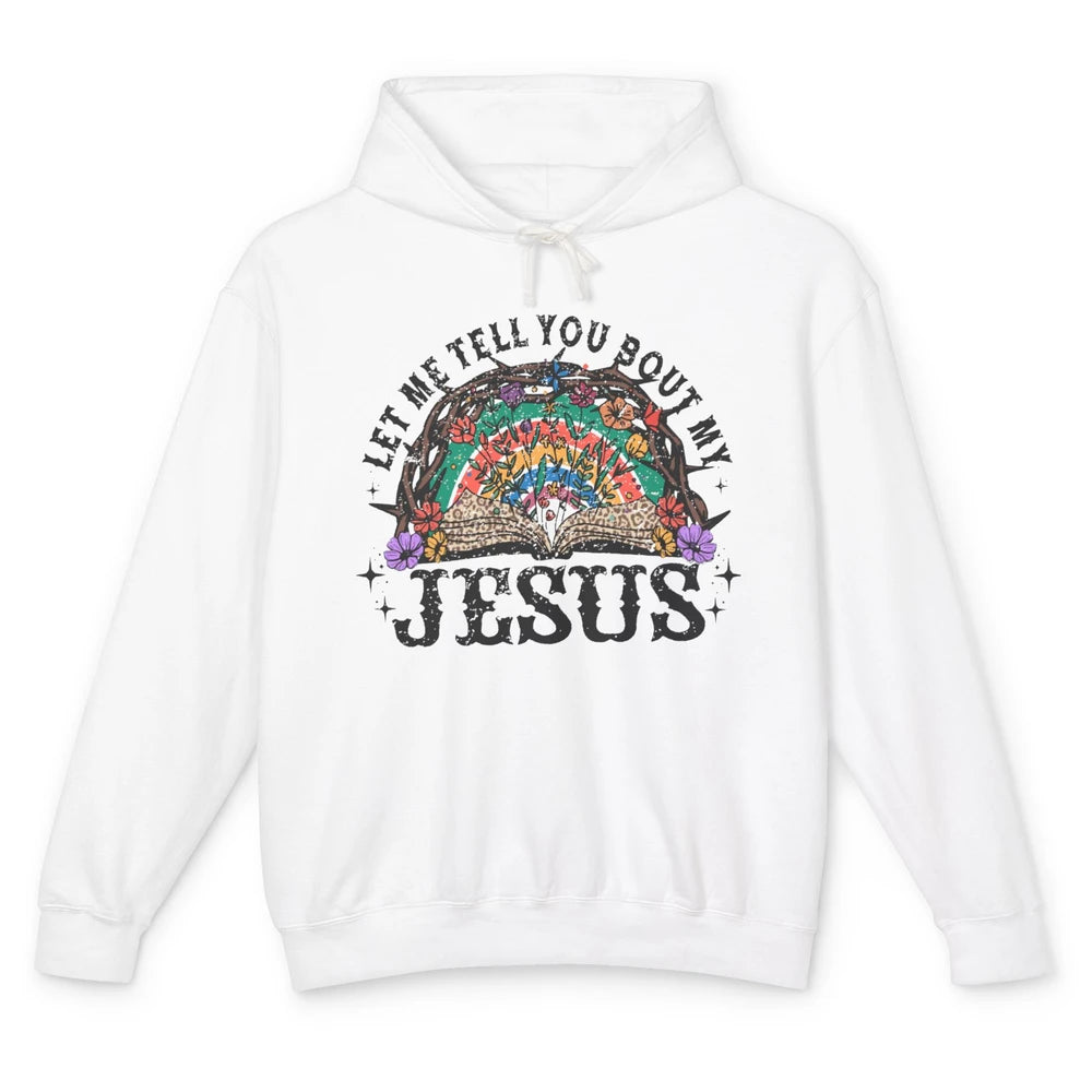 Leopard Bible Verse Let Me Tell You About My Jesus Christian Unisex Lightweight Hoodie