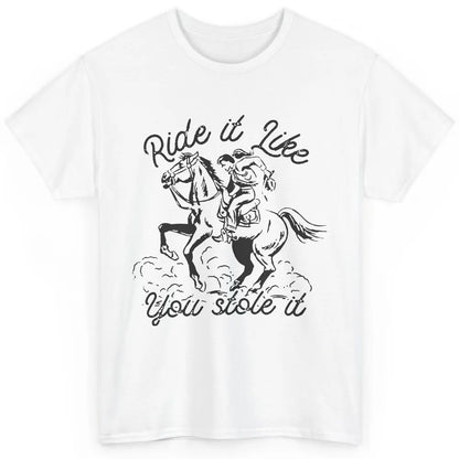 Vintage Cowgirl Riding Horse Ride It Like You Stole Western Classic Unisex T-Shirt