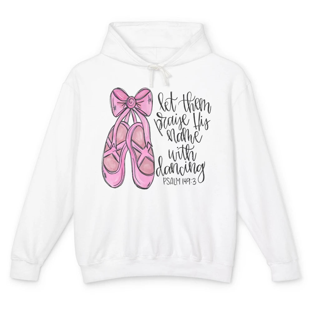 Let Them Praise His Name With Dancing Christian Ballerina Unisex Lightweight Hoodie