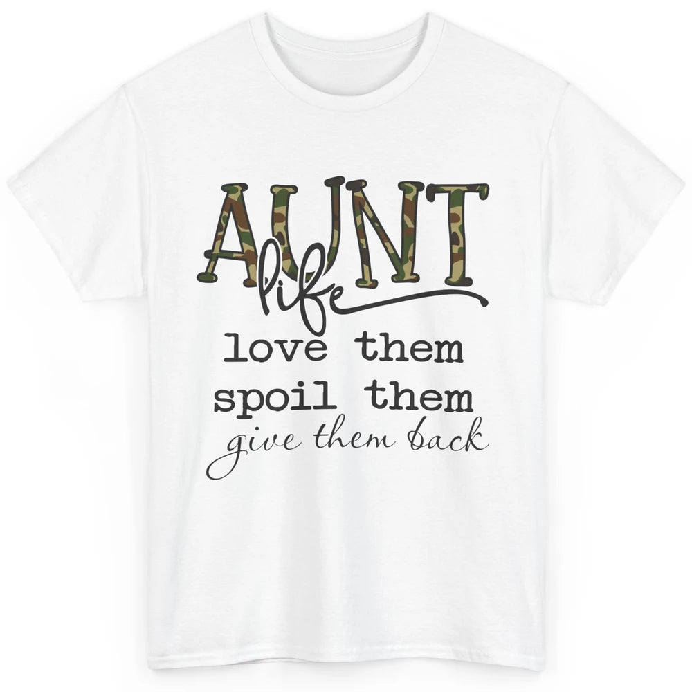 Funny Aunt Life Love Them Spoil Them Give Them Back Auntie Classic Unisex T-Shirt