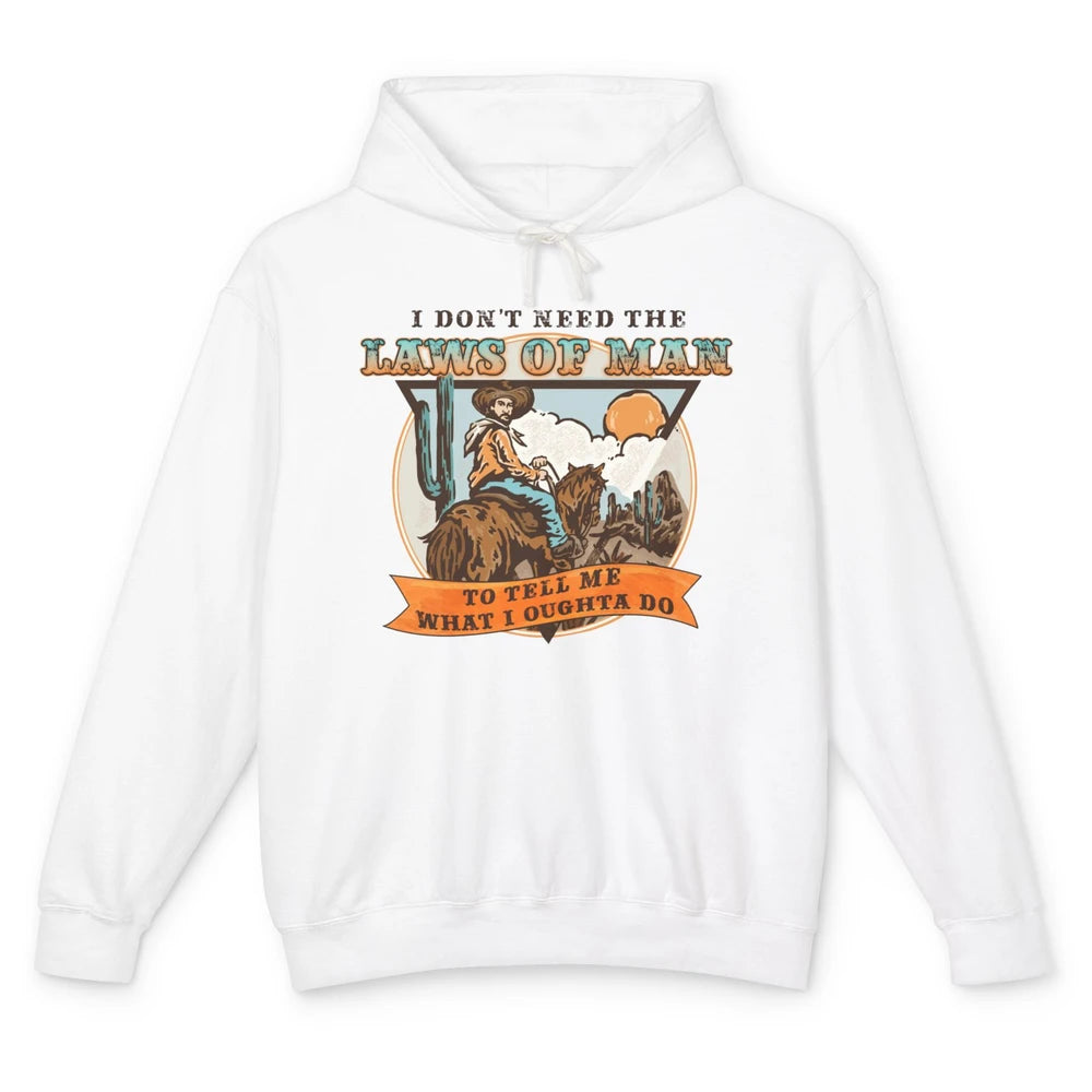 Cowboy Horsing I Don't Need The Laws Of Men Western Country Unisex Lightweight Hoodie