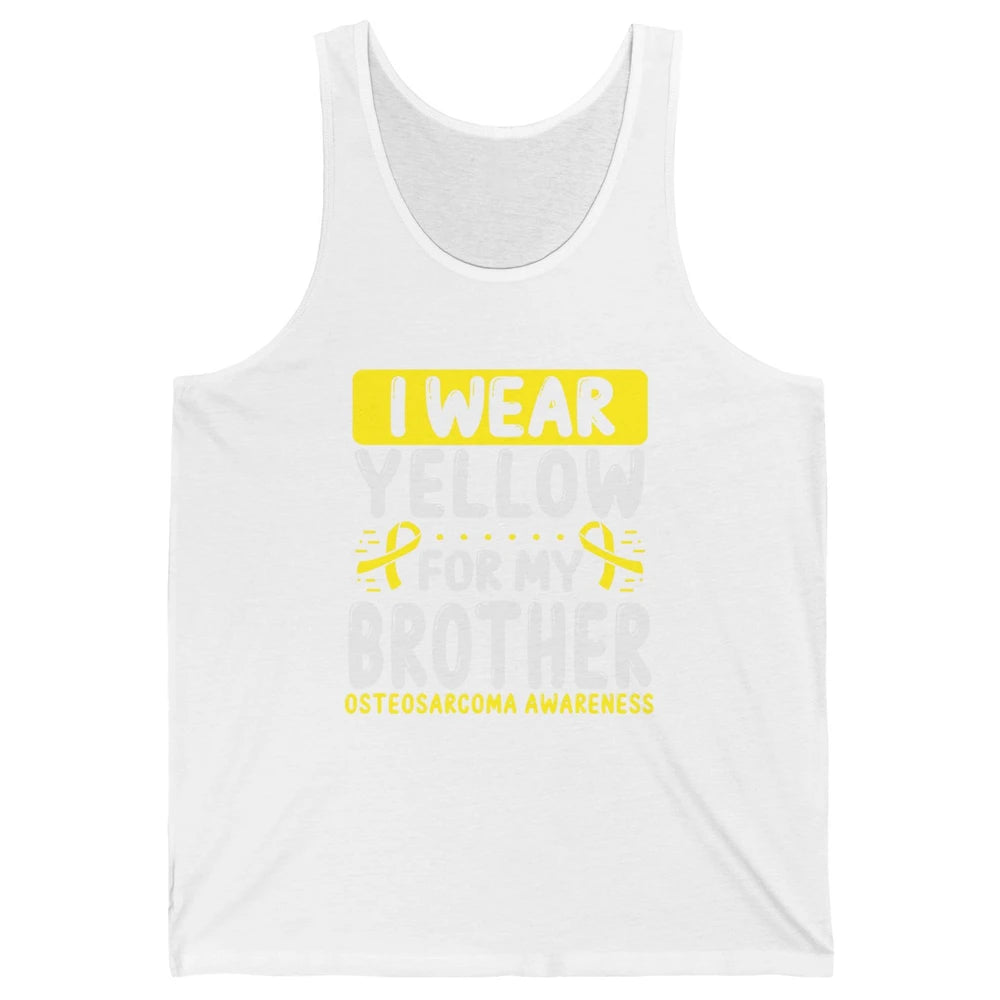 Bone Cancer Awareness Osteosarcoma Wear Yellow For Brother Unisex Jersey Tank