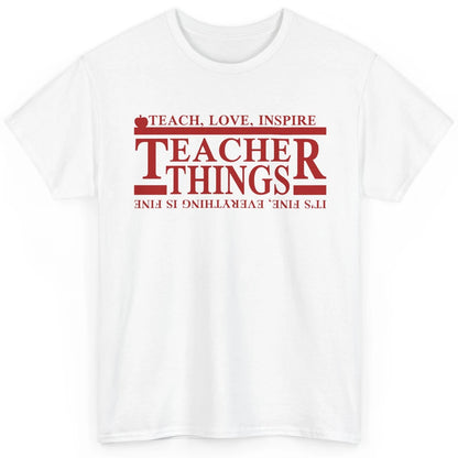 Teacher Things Teach Love Inspire Upside Down Back To School Classic Unisex T-Shirt