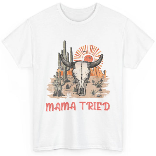 Vintage Bull Skull Western Howdy Mama Tried Western Country Classic Unisex T-Shirt