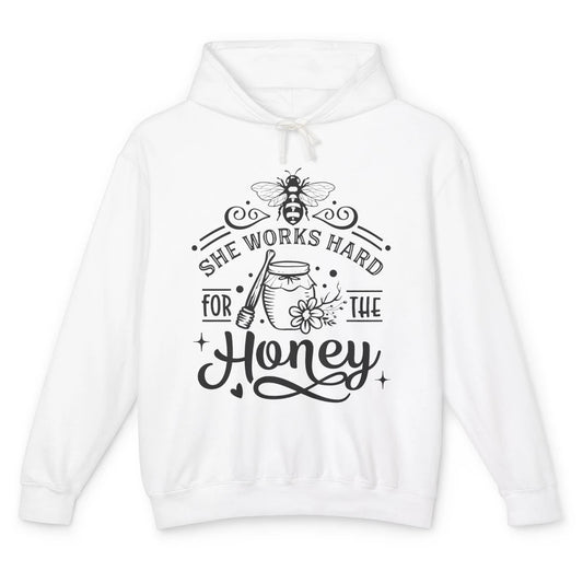 She Works Hard For The Honey Beekeeper Honey Bee Lovers Gift Unisex Lightweight Hoodie