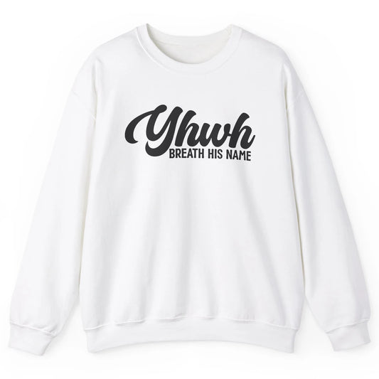 YHWH Breath His Name Christian Religious Faith Jesus Cross Unisex Crewneck Sweatshirt