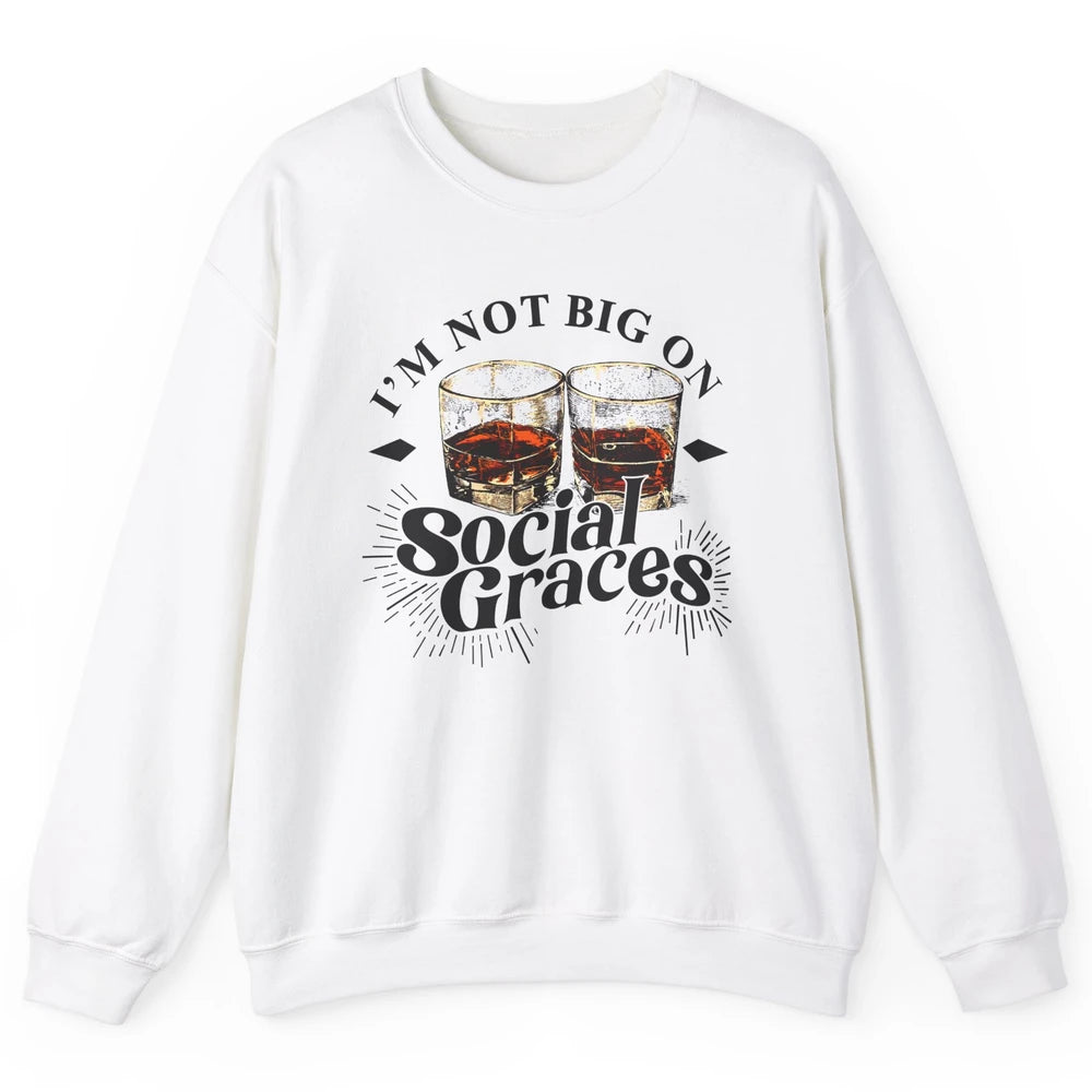 Vintage Whiskey I'm Not Big On Social Graces Western Country Unisex Crewneck Sweatshirt