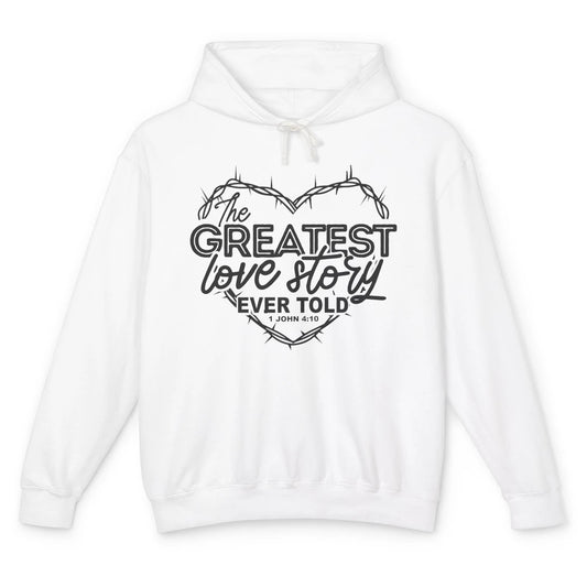 Christian The Greatest Love Story Ever Told Bible Religious Unisex Lightweight Hoodie