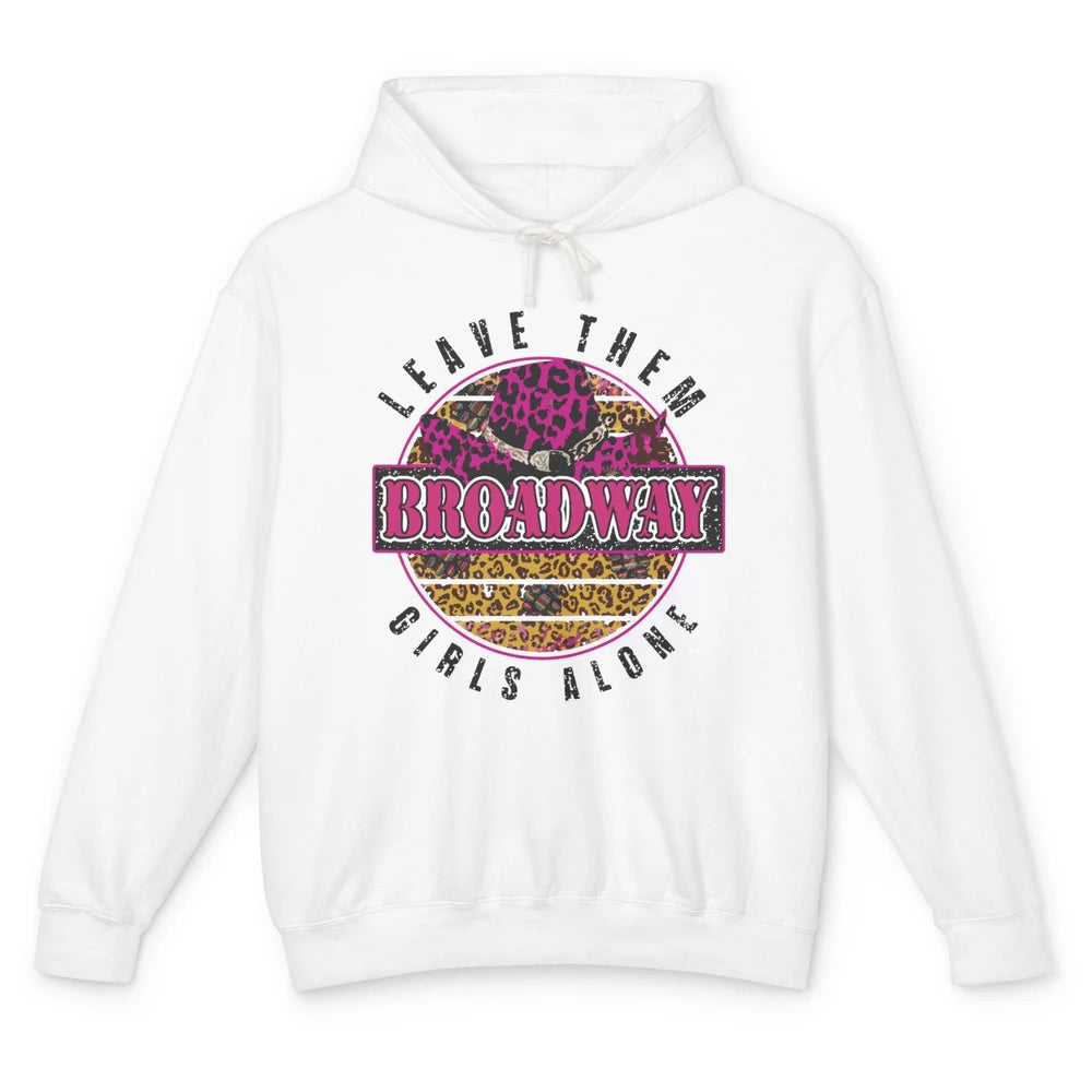 Leopard Cowgirl Hat Leave Them Broadway Girls Alone Western Unisex Lightweight Hoodie