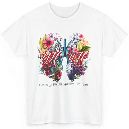 YHWH Our Very Breath Speaks His Name Christian Religious Classic Unisex T-Shirt