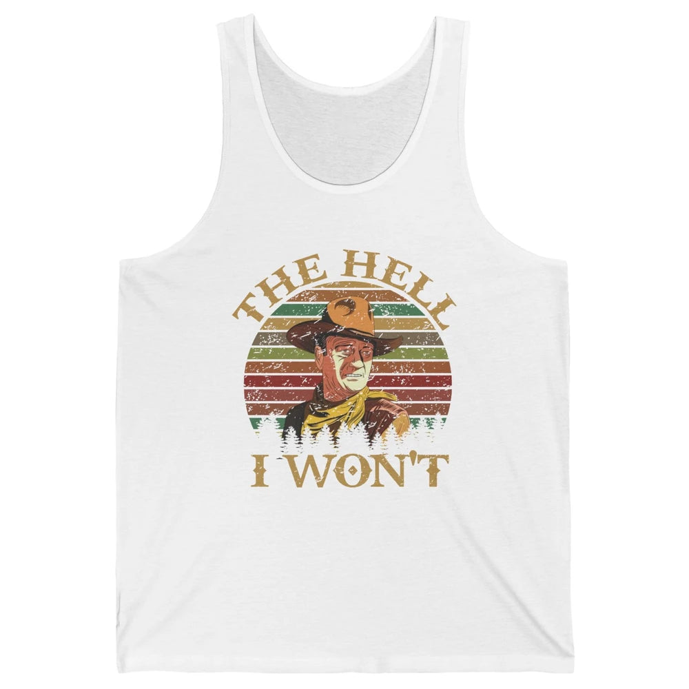 Vintage Cowboy The Hell I Won't Western Country Rodeo Dad Unisex Jersey Tank