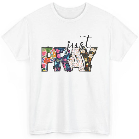 Floral Christian Just Pray Bible Religious Motivational Classic Unisex T-Shirt