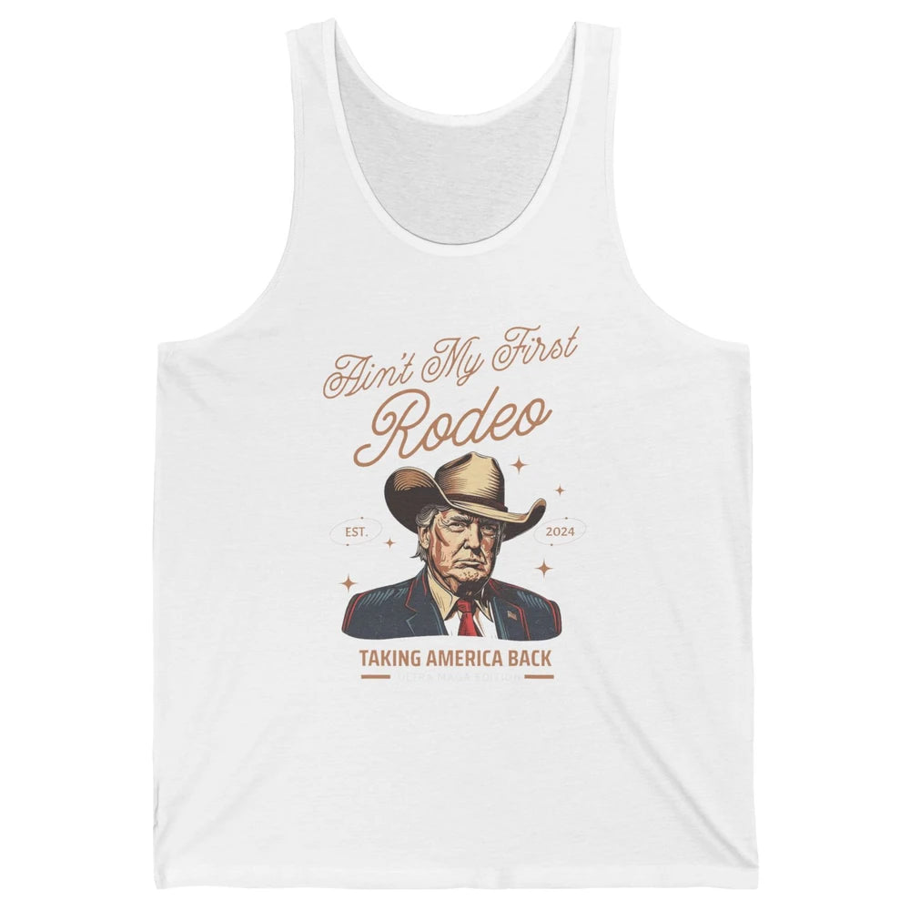 Ain't My First Rodeo Trump Cowboy Taking America Back Western Country Donald Trump Vintage Unisex Jersey Tank