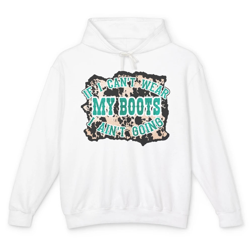 Leopard Cowgirl If I Can't Wear My Boot I Aint Going Western Unisex Lightweight Hoodie