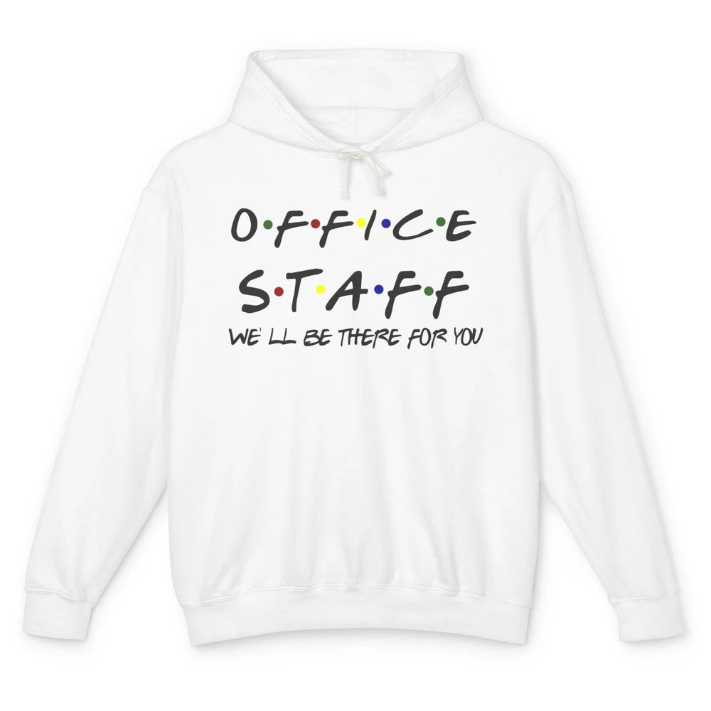 Office Staff I'll Be There For You Office Work Secretary Unisex Lightweight Hoodie