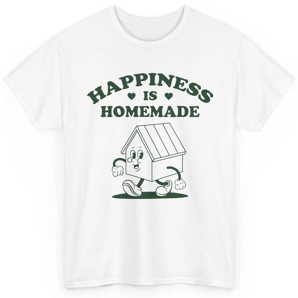 Cute Home Happiness Is Homemade Positive Mind Happy Life Classic Unisex T-Shirt