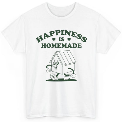 Cute Home Happiness Is Homemade Positive Mind Happy Life Classic Unisex T-Shirt