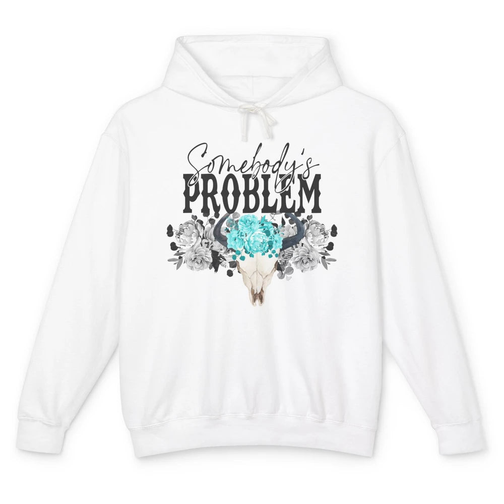 Floral Bull Skull Somebody's Problem Western Country Cowgirl Unisex Lightweight Hoodie