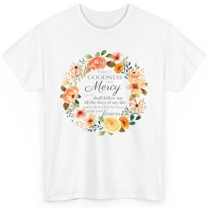 Floral Christian Goodness Mercy Shall Follow Me Bible Verse Classic Unisex T-Shirt