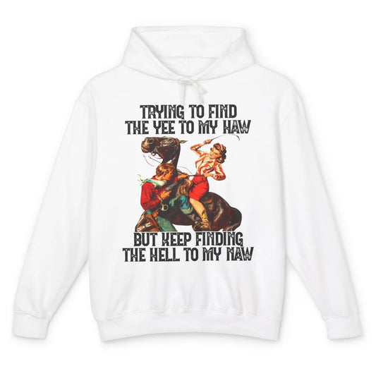 Cowgirl Trying To Find The Yee To My Haw Western Cowboy Gift Unisex Lightweight Hoodie