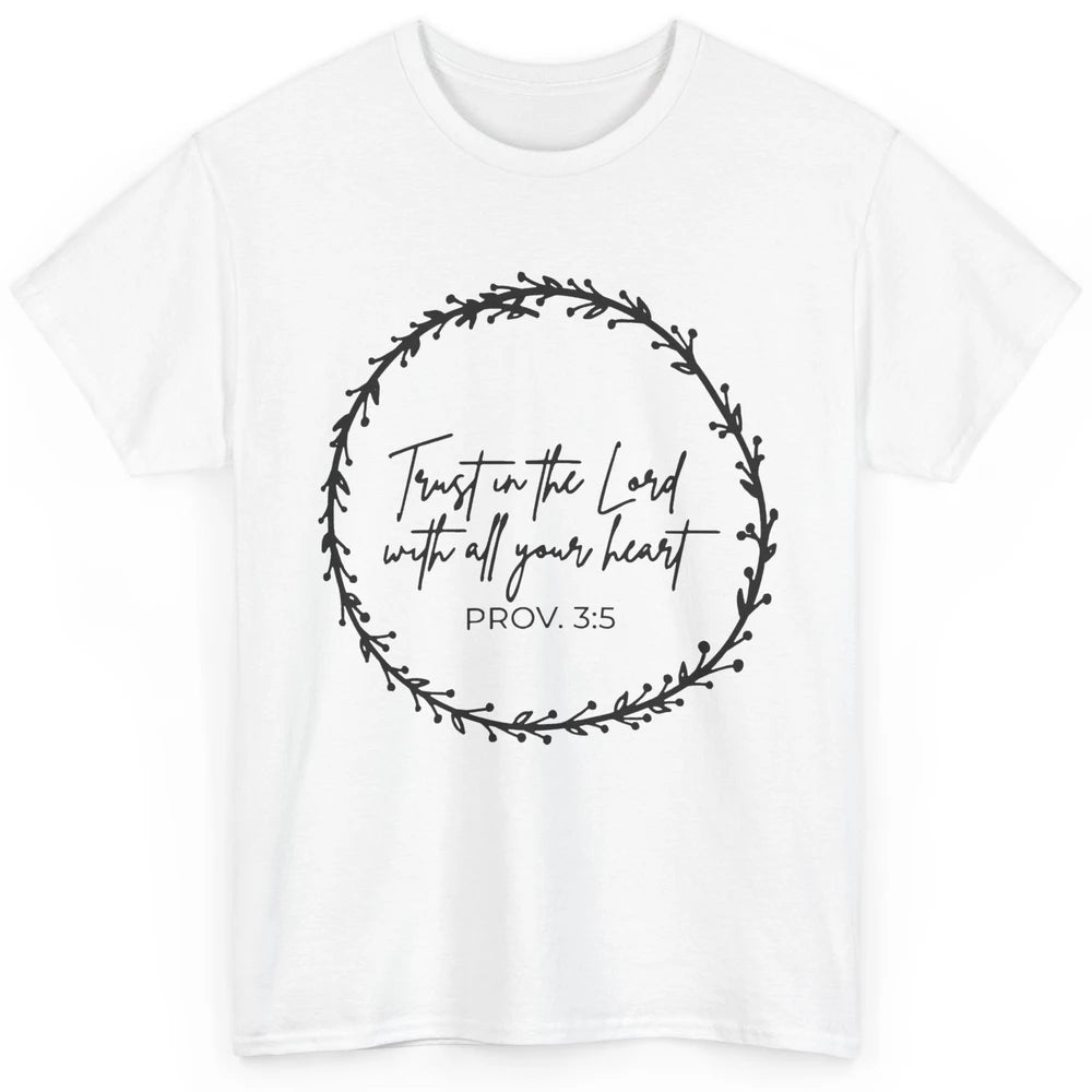 Floral Trust In The Lord With All Heart Christian Religious Classic Unisex T-Shirt