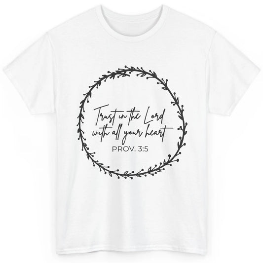 Floral Trust In The Lord With All Heart Christian Religious Classic Unisex T-Shirt