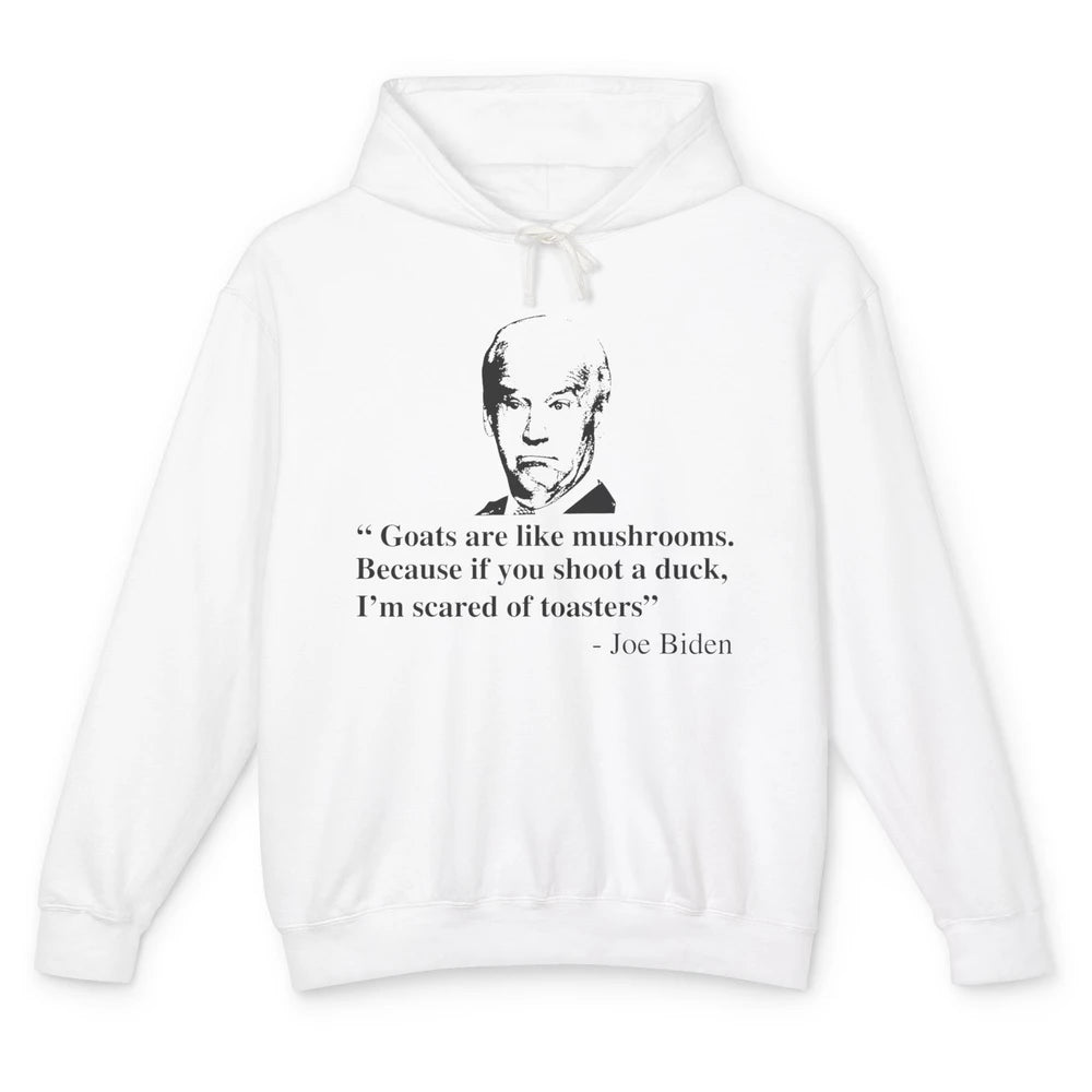 Funny Joe Biden Goats Are Like Mushrooms Anti Biden Politic Unisex Lightweight Hoodie