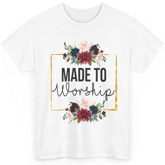 Floral Christian Faith Made To Worship Bible Verse Religious Classic Unisex T-Shirt