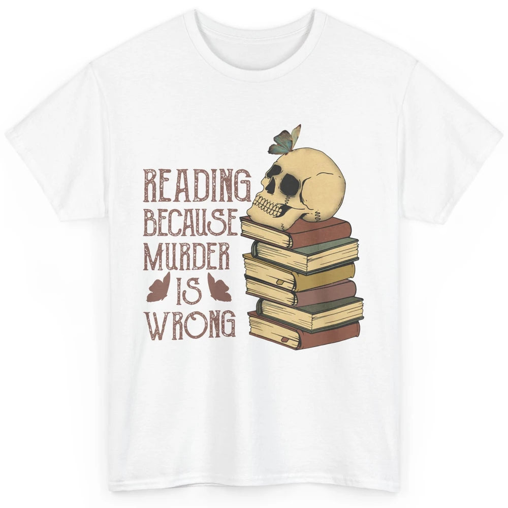 Retro Skull Books Reading Because Murder Is Wrong Booknerd Classic Unisex T-Shirt