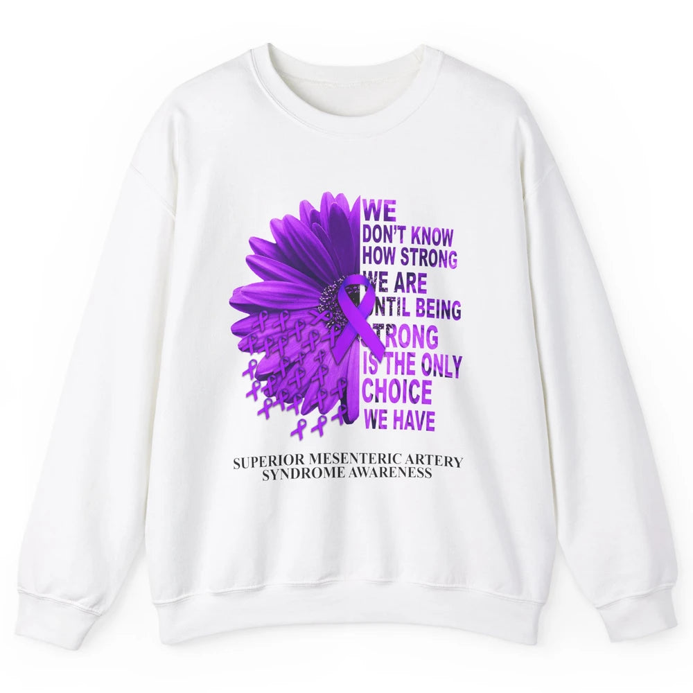 Superior Mesenteric Artery Syndrome We Don't Know How Strong Unisex Crewneck Sweatshirt