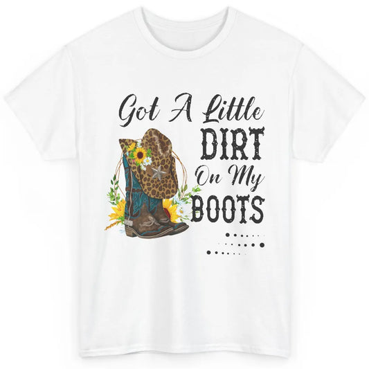 Cowgirl Got A Little Dirt On My Boots Western Country Girl Classic Unisex T-Shirt