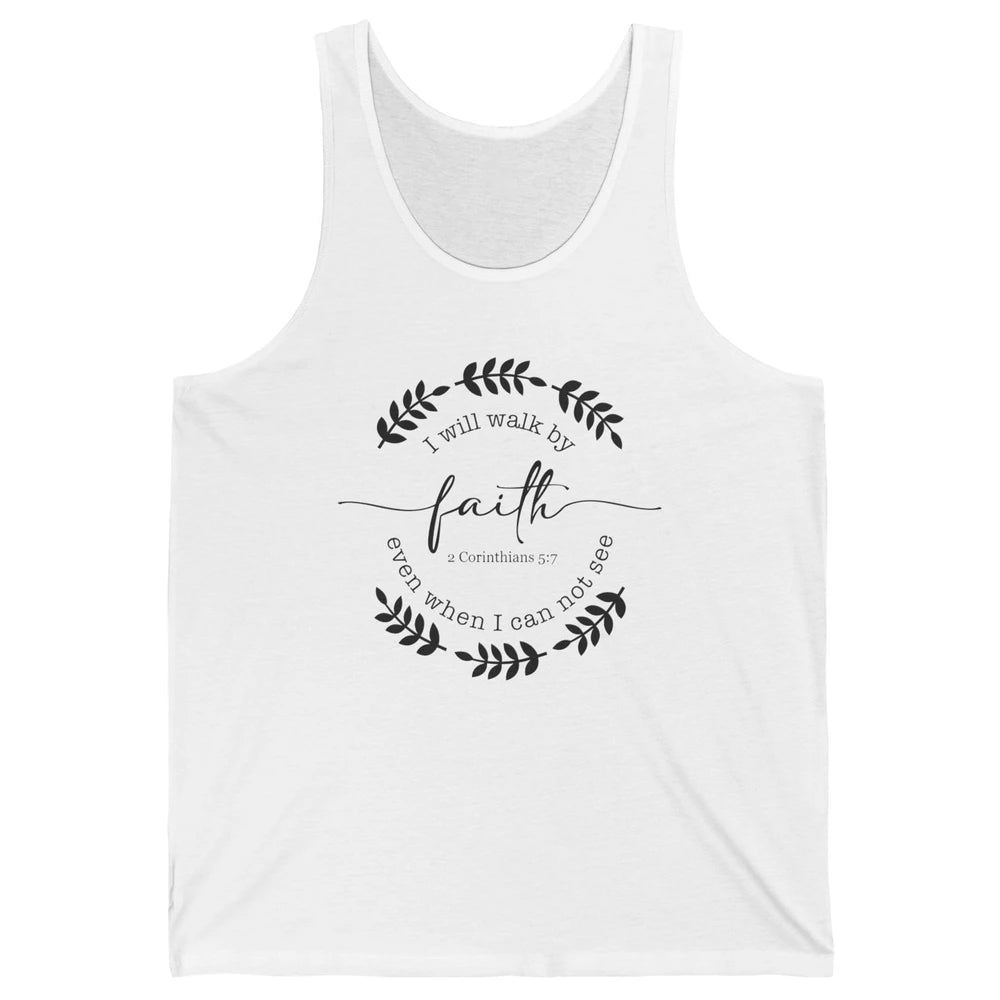 Walk By Faith Even When I Can Not See Bible Verse Christian Unisex Jersey Tank