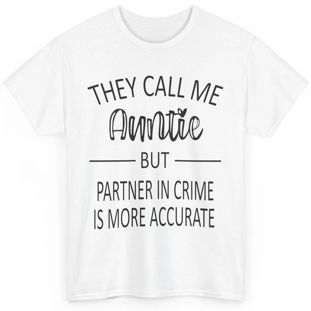 Funny Auntie Life They Call Me Auntie But Partner In Crime Classic Unisex T-Shirt