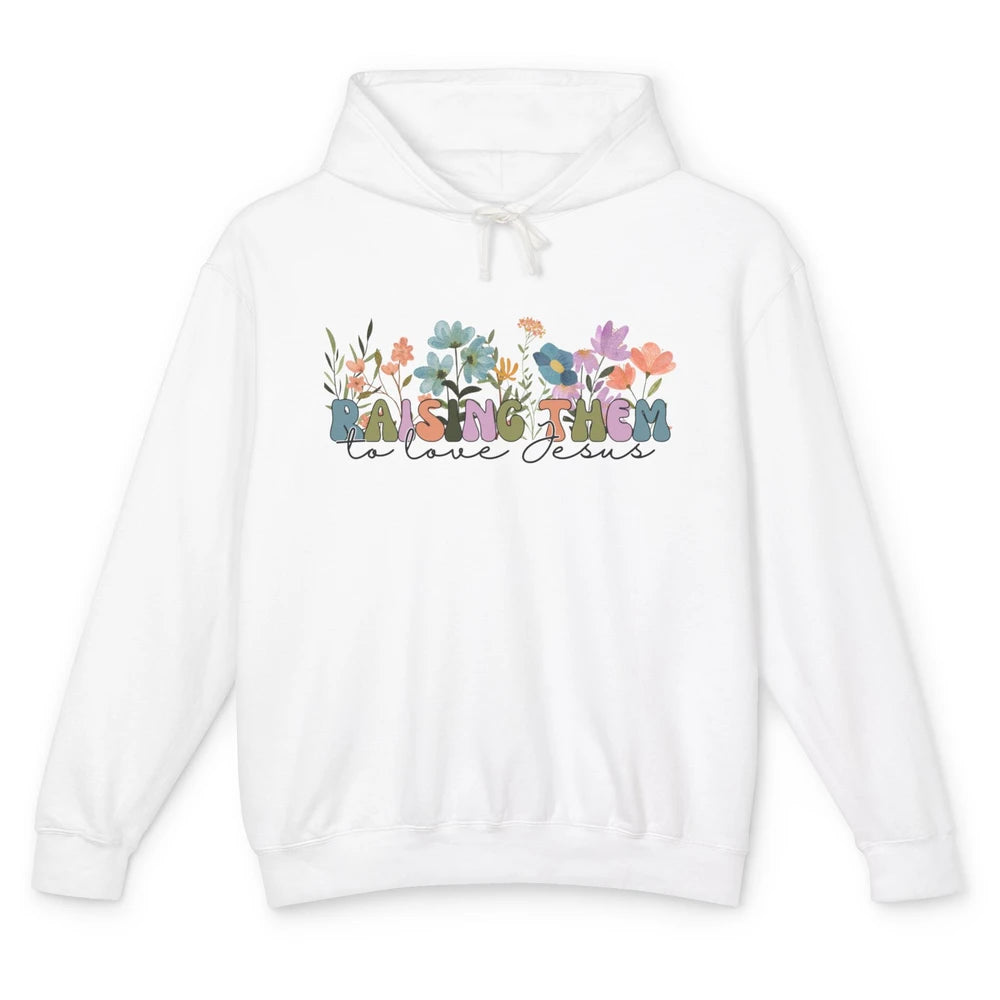 Wildflower Raising Them To Love Jesus Christian Bible Verse Unisex Lightweight Hoodie