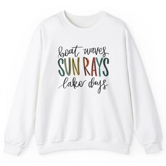 Boat Waves Sun Rays Ain't Nothing Like Lake Days Lake Life Unisex Crewneck Sweatshirt