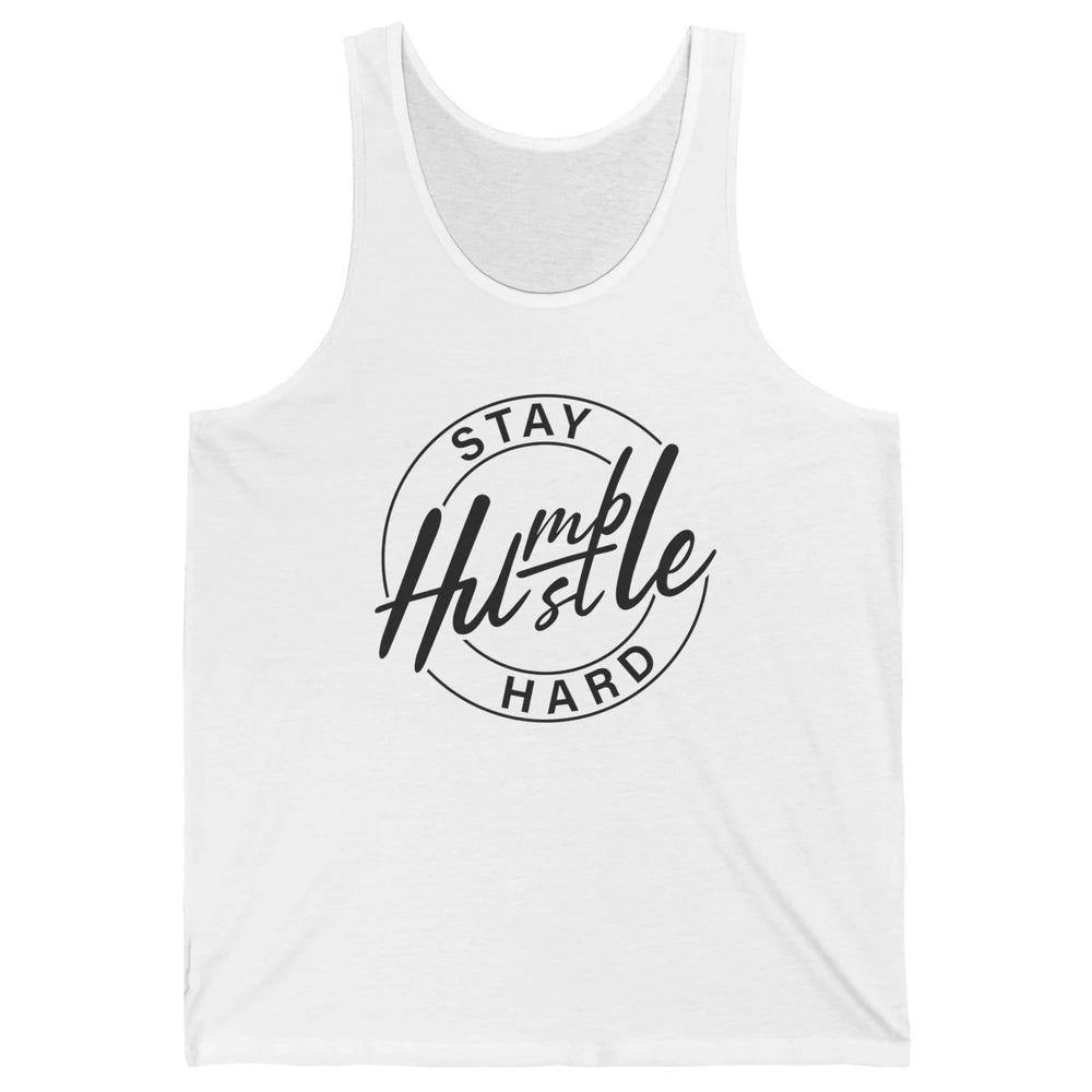 Always Stay Humble Hustle Hard Be Kind Motivational Quote Unisex Jersey Tank