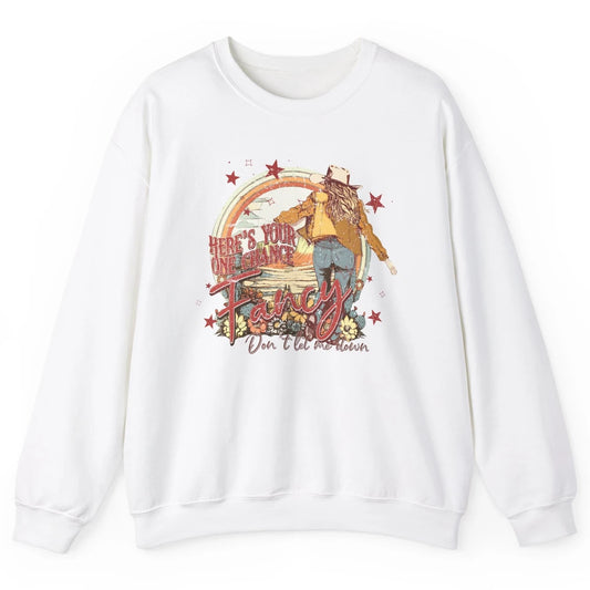 Vintage Cowgirl Here's Your One Chance Fancy Western Country Unisex Crewneck Sweatshirt